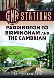 Buy Gwr Stations: Paddington To Birmingham And The Cambrian