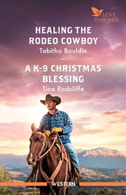Buy Healing the Rodeo Cowboy/A K-9 Christmas Blessing