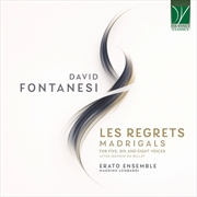Buy Fontanesi: Les Regrets - Madrigals For Five. Six And Eight Voices