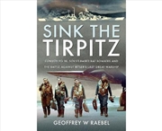 Buy Sink The Tirpitz: Convoy Pq 18, Soviet-Based Raf Bombers And The Battle Against Hitler's Last Great