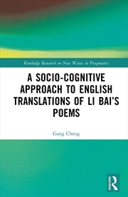 Buy A Socio-cognitive Approach to English Translations of Li Bai’s Poems