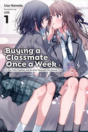 Buy Buying a Classmate Once a Week, Vol. 1 (light novel)