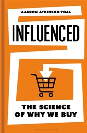 Buy Influenced : The Science Of Why We Buy