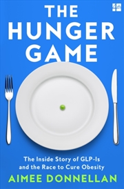 Buy The Hunger Game : The Inside Story Of Glp-1S And The Race To Cure Obesity