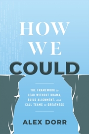 Buy How We Could : The Framework To Lead Without Drama, Build Alignment, And Call Teams To Greatness