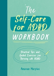 Buy The Self-Care For Adhd Workbook : Practical Tips And Guided Exercises For Thriving With Adhd