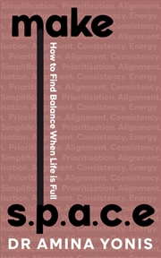 Buy Make S.P.A.C.E : How To Find Balance When Life Is Full