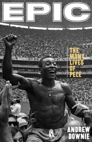 Buy Epic : The Many Lives Of Pele