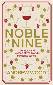 Buy Noble Nine : The Story And Science Of The World's Favourite Wines