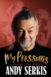 Buy My Pressures : The Bizarrely True Story Of Andy Serkis