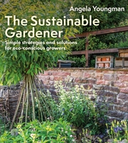Buy The Sustainable Gardener : Simple Strategies And Solutions For Eco-Conscious Growers