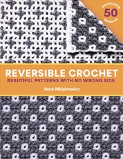 Buy Reversible Crochet : Beautiful Patterns With No Wrong Side—50 Interlocking Patterns
