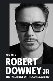 Buy Robert Downey Jr: The Fall And Rise Of The Comeback Kid