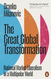 Buy The Great Global Transformation : National Market Liberalism In A Multipolar World