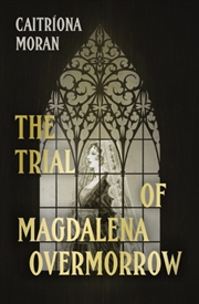Buy The Trial Of Magdalena Overmorrow