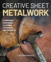 Buy Creative Sheet Metalwork : A Workshop Companion To Design, Techniques And Projects