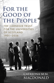 Buy For The Good Of The People : The Carnegie Trust For The Universities Of Scotland 1901–2026
