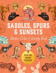 Buy Saddles, Spurs & Sunsets Sticker, Color & Activity Book : Over 500 Unique Stickers