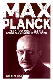 Buy Max Planck : The Extraordinary Scientist Behind The Quantum Revolution