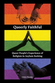 Buy Queerly Faithful : Queer People's Experience Of Religion In Asylum Seeking