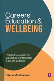 Buy Careers Education And Wellbeing : Practical Strategies For Supporting Mental Health In Career Guidan