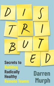 Buy Distributed : Secrets To Building Radically Healthy Remote Teams