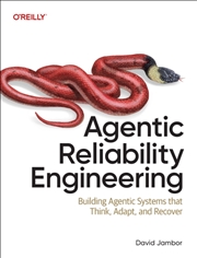Buy Agentic Reliability Engineering : Building Agentic Systems That Think, Adapt, And Recover
