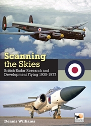 Buy Scanning The Skies : British Radar Research And Development Flying 1935-1977