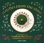 Buy Stitches From The Shire : The Unofficial Lord Of The Rings Embroidery Adventure