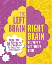 Buy The Left Brain, Right Brain Puzzles And Activities Book : More Than 50 Puzzles To Boost Your Brainpo