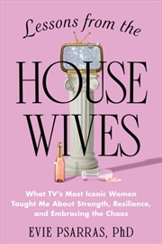 Buy Lessons From The Housewives : What Tv's Most Iconic Women Taught Me About Strength, Resilience, And 