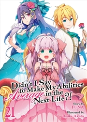 Buy Didn't I Say To Make My Abilities Average In The Next Life?! (Light Novel) Vol. 21
