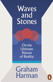 Buy Waves And Stones : On The Ultimate Nature Of Reality