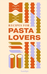 Buy Recipes For Pasta Lovers : A Collection Of Timeless And Trusted Recipes