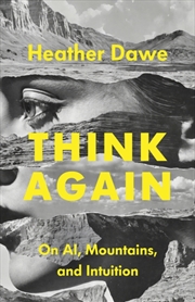 Buy Think Again : On Ai, Mountains, And Intuition