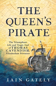 Buy The Queen's Pirate : The Triumphant Life And Tragic End Of Thomas Cavendish, Elizabethan Privateer