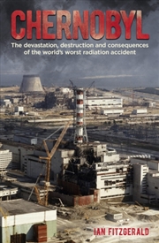 Buy Chernobyl : The Devastation, Destruction And Consequences Of The World's Worst Radiation Accident