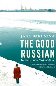 Buy The Good Russian : In Search Of A Nation's Soul