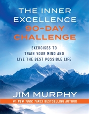 Buy The Inner Excellence 90-Day Challenge : A Workbook To Train Your Mind And Live The Best Possible Lif