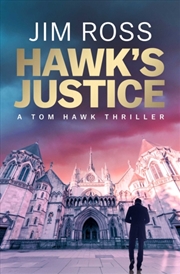 Buy Hawk's Justice : A Tom Hawk Thriller Volume 1