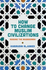 Buy How To Change Muslim Civilizations : Reading The Muqaddimah