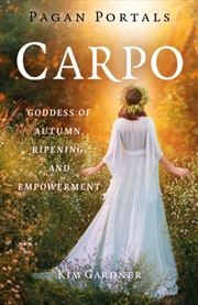 Buy Pagan Portals - Carpo : Goddess Of Autumn, Ripening, And Empowerment