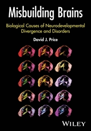 Buy Misbuilding Brains : Biological Causes of Neurodevelopmental Divergence and Disorders