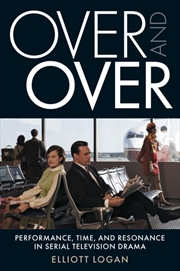 Buy Over and Over : Performance, Time, and Resonance in Serial Television Drama