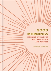 Buy Good Mornings : Morning Rituals for Wellness, Peace and Purpose