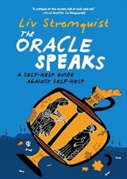 Buy The Oracle Speaks : A Self-Help Guide Against Self-Help