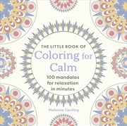 Buy The Little Book of Coloring for Calm : 100 Mandalas for Relaxation in Minutes