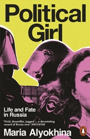 Buy Political Girl : Life and Fate in Russia