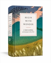 Buy Begin with Wonder : 5-Year Journal with Daily Quotes by Mary Oliver