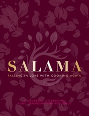 Buy Salama: Falling in Love with Cooking Again : A Cook Book Celebrating Food, Friendship and Resiliance